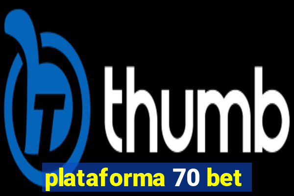 plataforma 70 bet